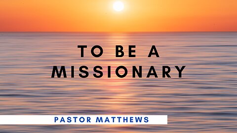 "To be a Missionary" | Abiding Word Baptist