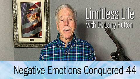 Negative Emotions Conquered Part 44