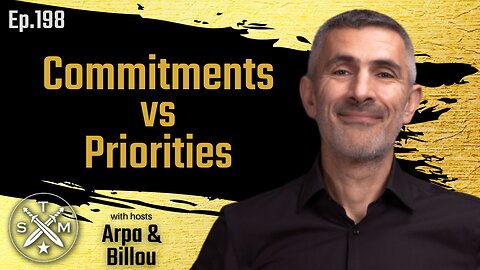 SMP EP198: Arpa & Billou - Commitments vs. Priorities