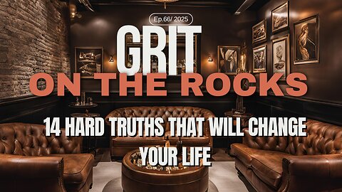 14 Hard Truths That Will Change Your Life | Grit On The Rocks