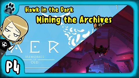 Aer: Memories of Old P4 | Hawk in the Dark, Mining the Archives