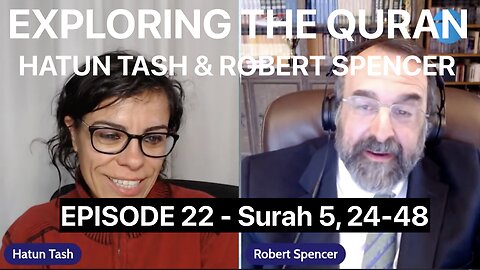HATUN TASH & ROBERT SPENCER - EXPLORING THE QURAN - Surah 5 v.24-48