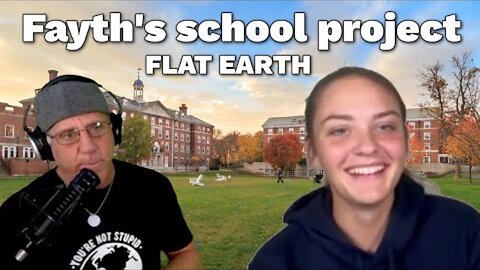 [Sep 16, 2025] Fayth's school project on Flat Earth [Flat Earth Dave Interviews 2]