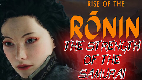 "The Strength of the Samurai" Rise of the Ronin (Gameplay Part 7)
