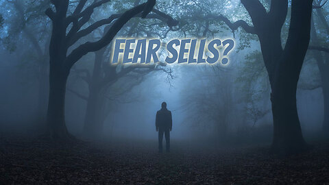 The Rant-Fear Sells?
