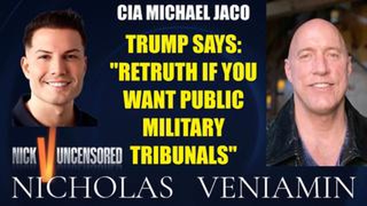 CIA Michael Jaco Discusses Trump Says- ''Retruth If You Want Public Military Tribunals''
