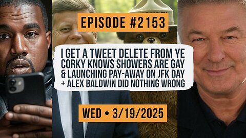 Owen Benjamin | #2153 I Get A Tweet Delete From Ye, Corky Knows Showers Are Gay & Launching Pay-Away On JFK Day + Alex Baldwin Did Nothing Wrong