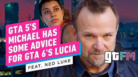 GTA 5's Michael Has Some Advice For GTA 6's Lucia (Feat. Ned Luke) _ GTFM