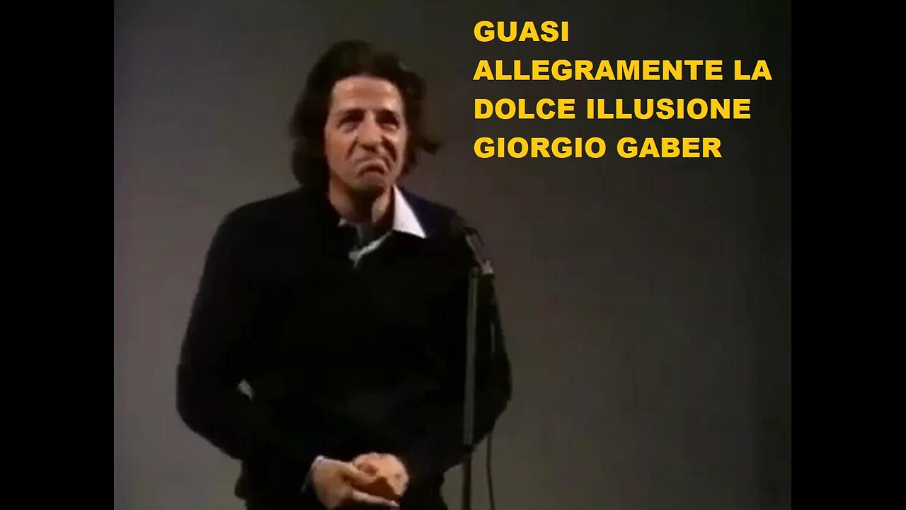 GIORGIO GABER---GUASI ALLEGRAMENTE LA DOLCE ILLUSIONE