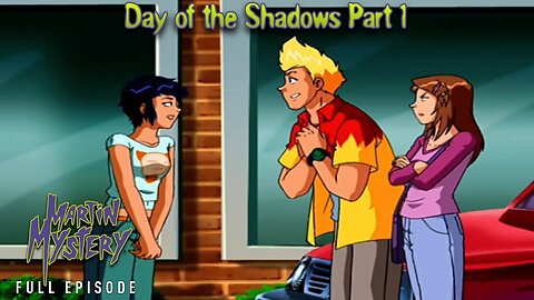 FULL EPISODE - Martin Mystery Season 3 - Episode 14: Day of the Shadows Part 1