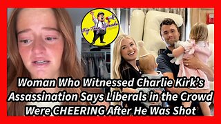 Episode 137 : Woman Who Witnessed Assassination - Liberals in the Crowd CHEERING After He Was Shot