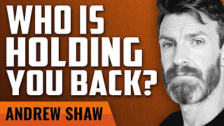 Only You Are Holding Yourself Back with Andrew Shaw