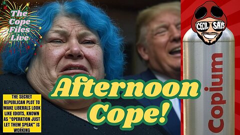 Cope Files Live - Afternoon Cope!