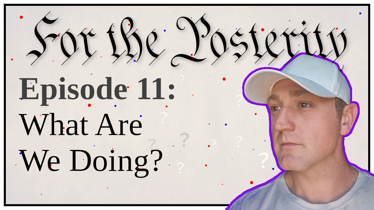 Episode 11 - What Are We Doing?