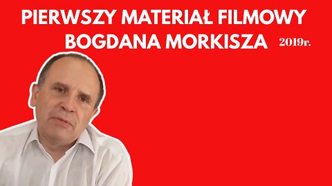 Pierwszy materiał filmowy Bogdana Morkisza - 2019 rok
