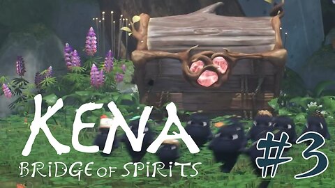 I SUFFERED A LOT FOR THIS CHEST! - Kena: Bridge of Spirits part 3
