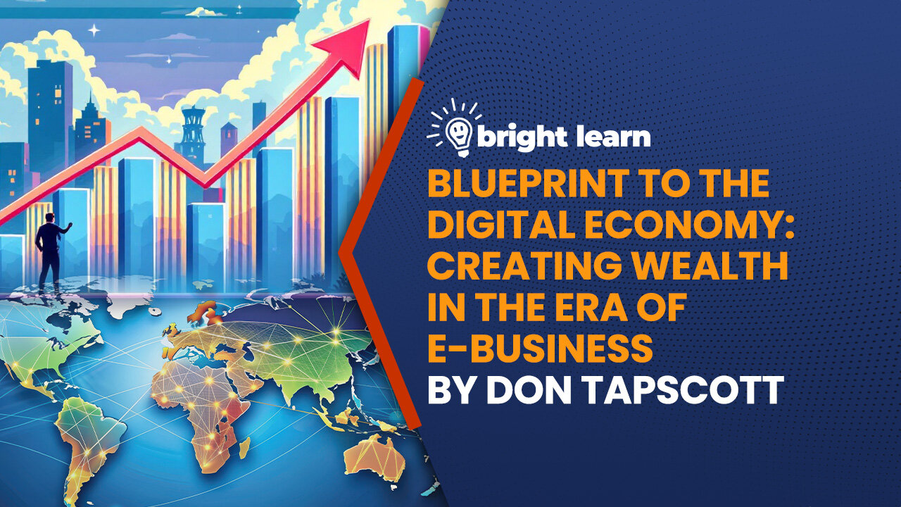 BrightLearn - Blueprint to the Digital Economy: Creating Wealth in the Era of E-Business...