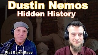 [Flat Earth Dave Interviews 2] Dustin Nemos - Hidden History - w Flat Earth Dave [Nov 13, 2023]