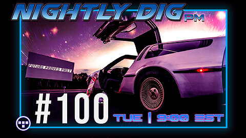 🔴LIVE | NIGHTLY DIG pm - Tron - 🎉Part 100🎉 - 8.26.25 | 9:00 EST🔴