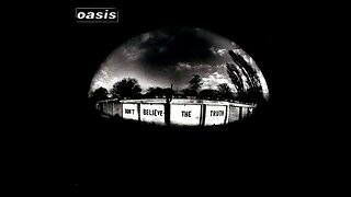 Oasis - Don't Believe the Truth (2005) [Full Album] Japanese version + 2 Bonus Tracks
