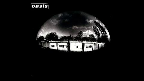 Oasis - Don't Believe the Truth (2005) [Full Album] Japanese version + 2 Bonus Tracks