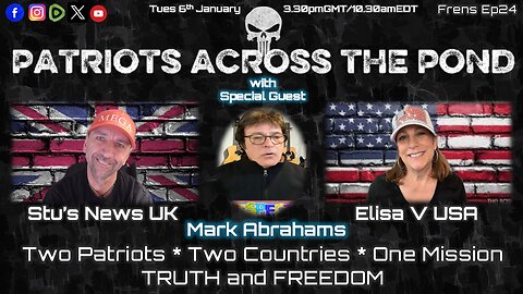 Patriots Across The Pond & Frens Ep24 - MARK ABRAHAMS - “ Journalism vs Editorialism, News vs Fake News.”