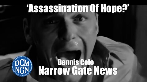 'Assassination Of Hope?’ Dennis Cole - Narrow Gate News 