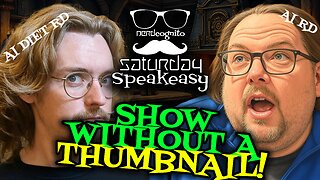 Show Without a Thumbnail - Nerdcognito's Saturday Speakeasy - 07.05.2025