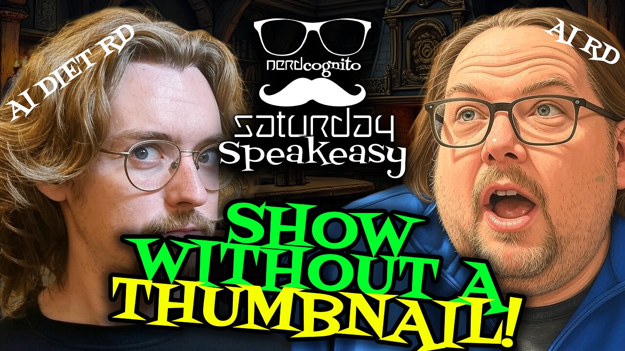 Show Without a Thumbnail - Nerdcognito's Saturday Speakeasy - 07.05.2025