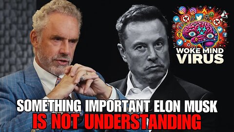 'He's Missing Something' - Jordan Peterson On Elon Musk's War Against Woke Culture