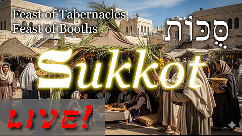 Understanding Sukkot: From Torah to Messiah - Live Stream 09/19/2025