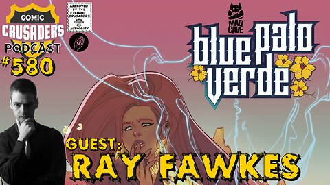 Comic Crusaders Podcast #580 - Ray Fawkes