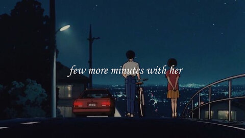 Few More Minutes With Her (Lofi/Chill/Study)