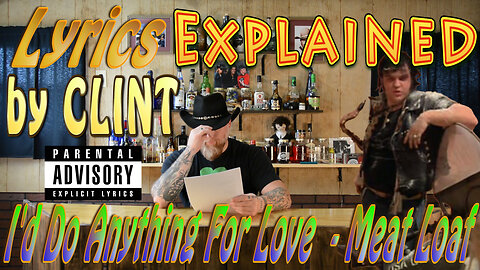 Lyrics Explained by Clint I'd Do Anything For Love (But I Won't Do That) - Meat Loaf