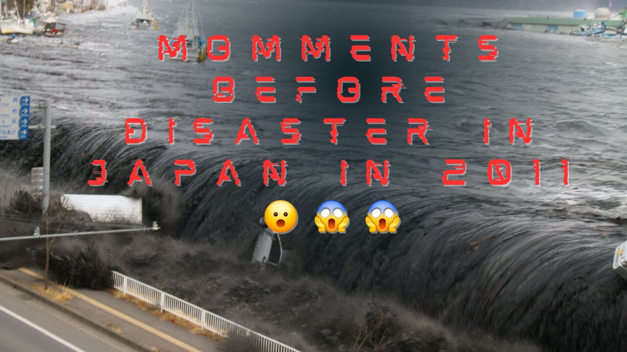 1i minute before tsunami hit Japan in 2011😱😱😱😯😮