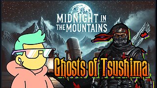 🌙 Midnight in the Mountains - Ghost of Tsushima & Deep Thoughts ⚔ 🔥