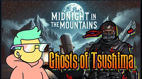 🌙 Midnight in the Mountains - Ghost of Tsushima & Deep Thoughts ⚔ 🔥