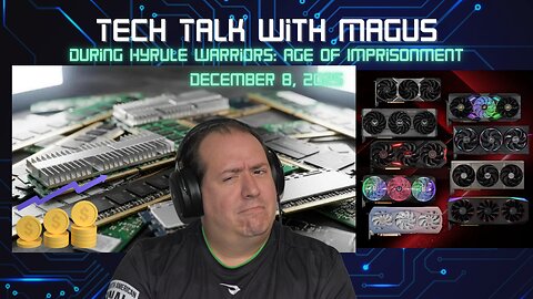 Tech Talk With Magus | Memory Shortages | price increases | graphics cards | Hyrule Warriors