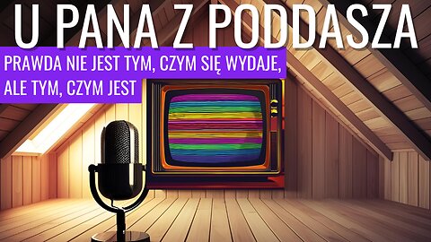 Prawda nie jest tym, czym się wydaje, ale tym, czym jest
