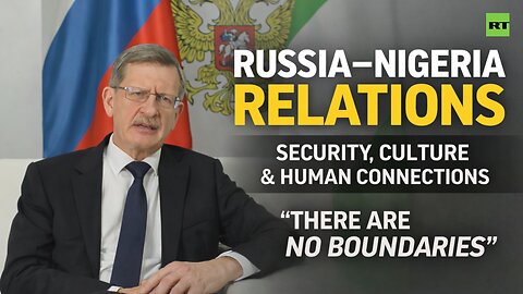 Cultural exchange is the next frontier in Russia–Nigeria relations