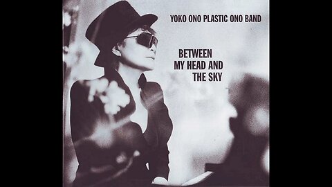 Yoko Ono,Plastic Ono Band - Between My Head And The Sky (USA) 2009 CD