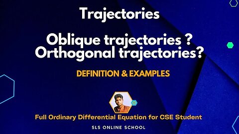 13 - What is Trajectories Difference between Oblique trajectories & Orthogonal trajectories(1)