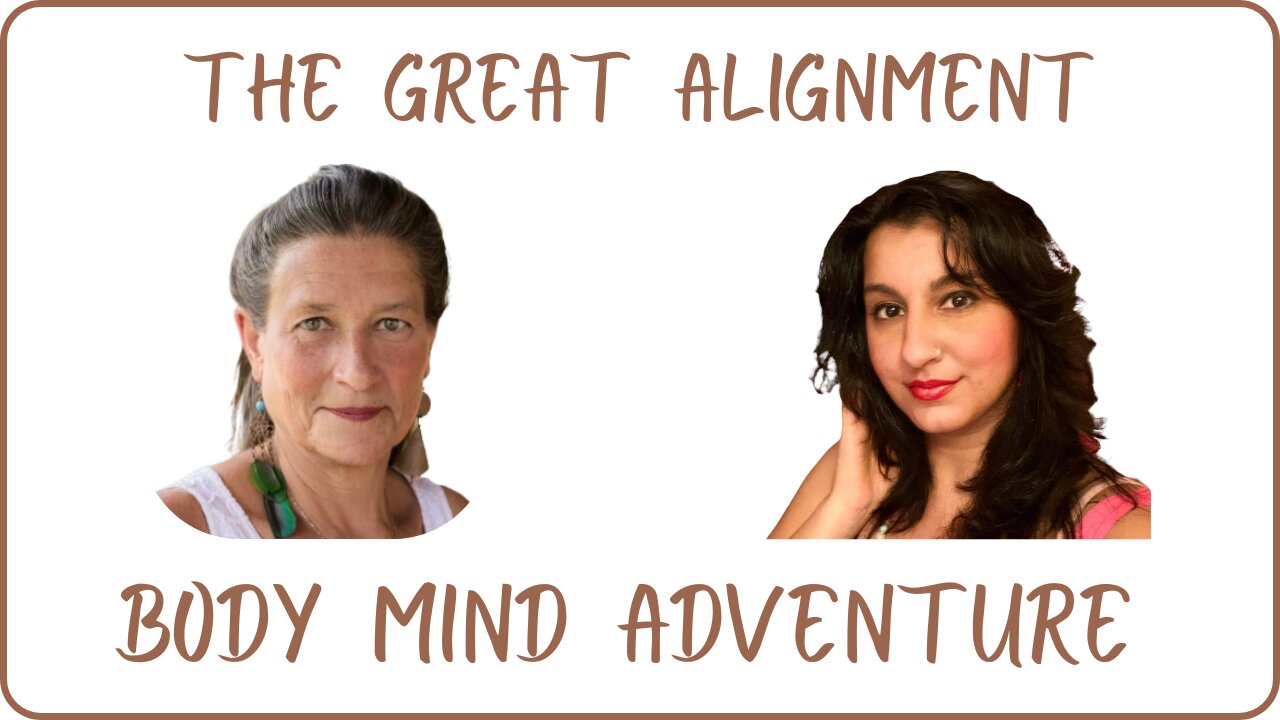The Great Alignment: Episode #77 BODY MIND ADVENTURE