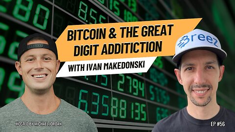 Bitcoin & The Great Digit Addiction with Ivan Makedonski | Ep. #56