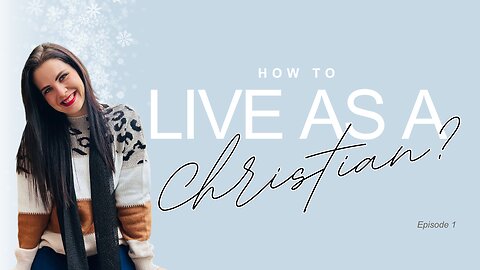 How To Live As A Christian