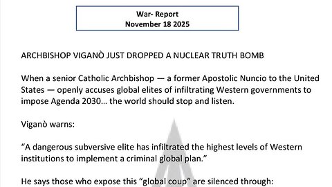 WAR REPORT - NOV 18 2025 - ARCHBISHOP VIGANO JUST DROPPED A NUCLEAR TRUTH BOMB
