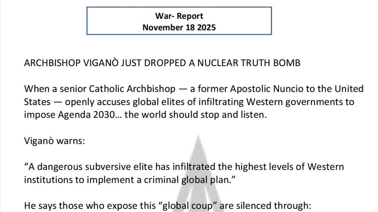 WAR REPORT - NOV 18 2025 - ARCHBISHOP VIGANO JUST DROPPED A NUCLEAR TRUTH BOMB