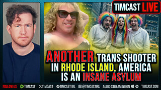 Rhode Island SHOOTER Identified As TRANS, Shot Family, America Is An INSANE ASYLUM