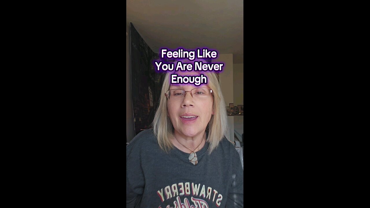 Feeling Like You are Never Enough.