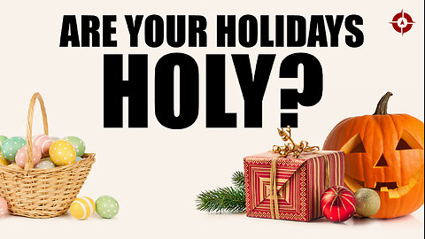 Are Your Holidays Holy?